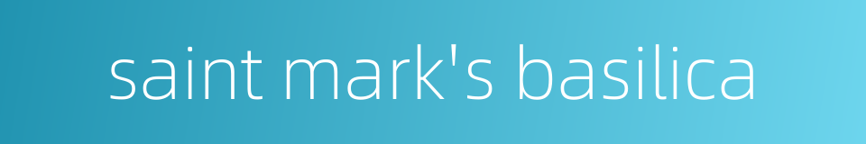 saint mark's basilica的同义词