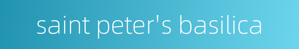 saint peter's basilica的同义词