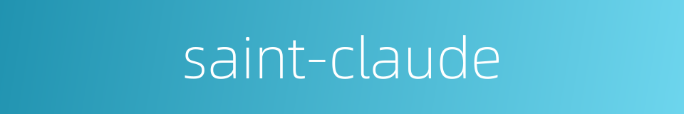 saint-claude的同义词