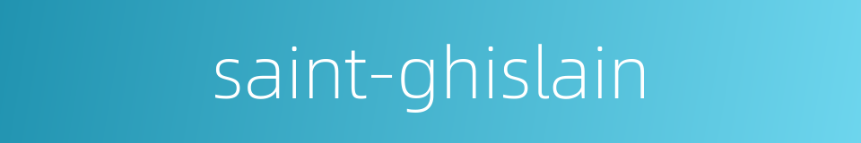 saint-ghislain的同义词