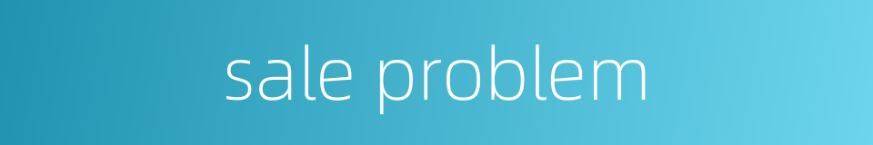sale problem的同义词
