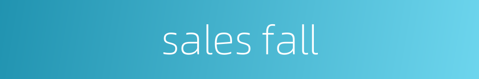 sales fall的同义词