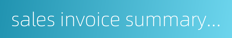 sales invoice summary report的同义词