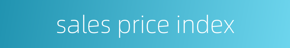 sales price index的同义词