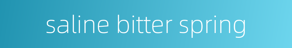 saline bitter spring的同义词