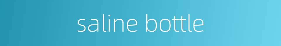 saline bottle的同义词