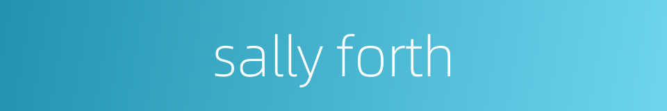 sally forth的同义词