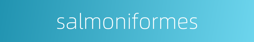 salmoniformes的同义词