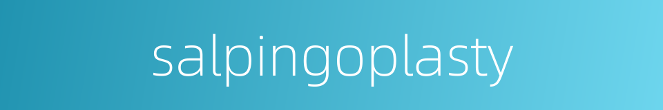 salpingoplasty的同义词