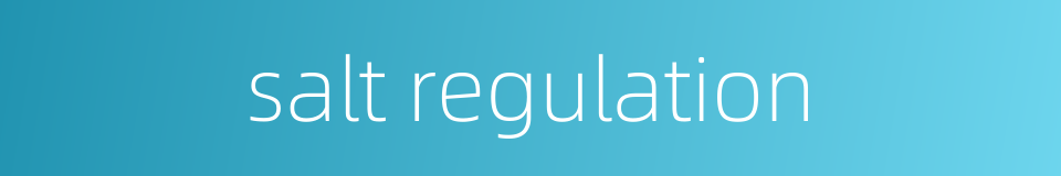 salt regulation的同义词