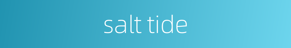 salt tide的同义词