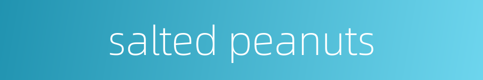 salted peanuts的同义词