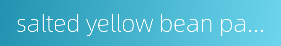 salted yellow bean paste的同义词