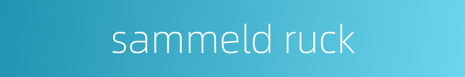 sammeld ruck的同义词