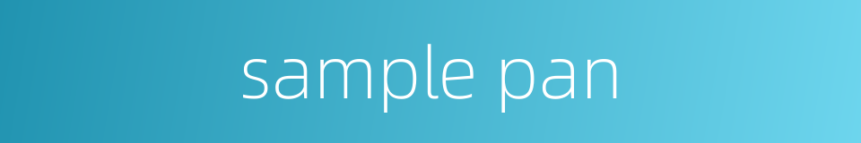 sample pan的同义词