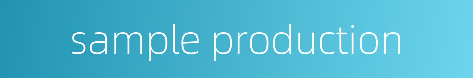 sample production的同义词