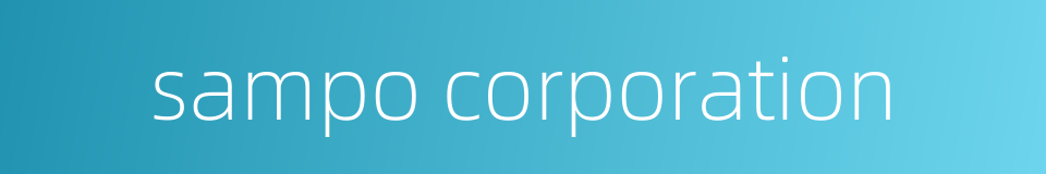 sampo corporation的同义词