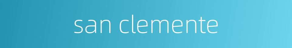 san clemente的同义词