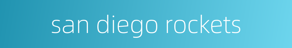 san diego rockets的同义词