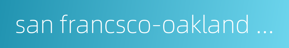 san francsco-oakland bay bridge的同义词