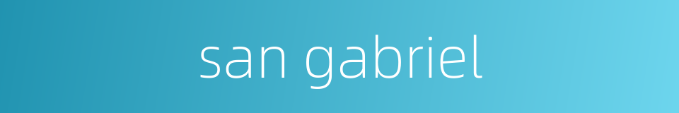 san gabriel的同义词