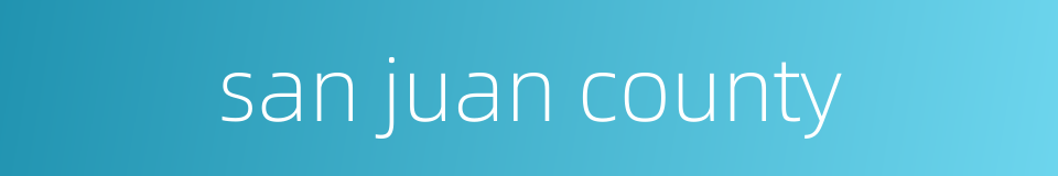 san juan county的同义词