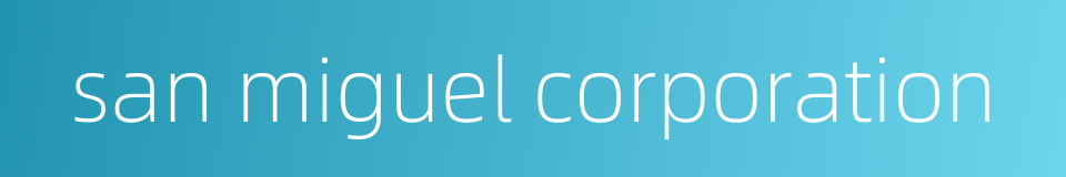 san miguel corporation的同义词