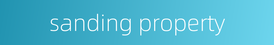 sanding property的同义词
