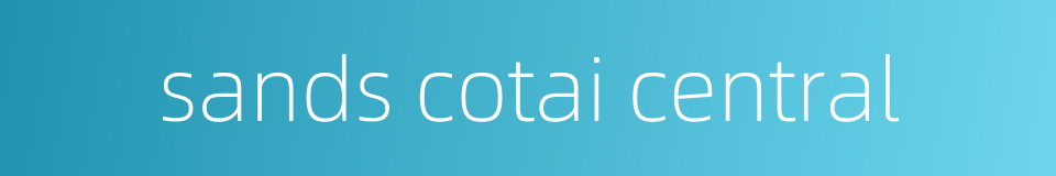 sands cotai central的同义词