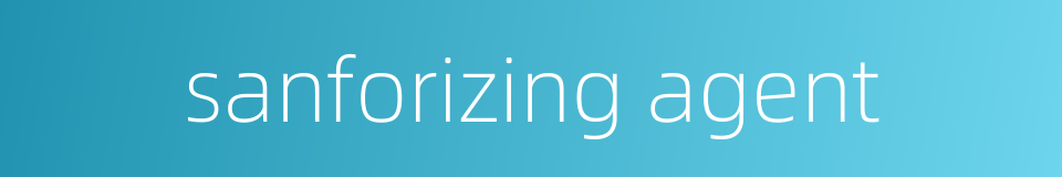 sanforizing agent的同义词
