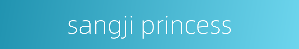 sangji princess的同义词