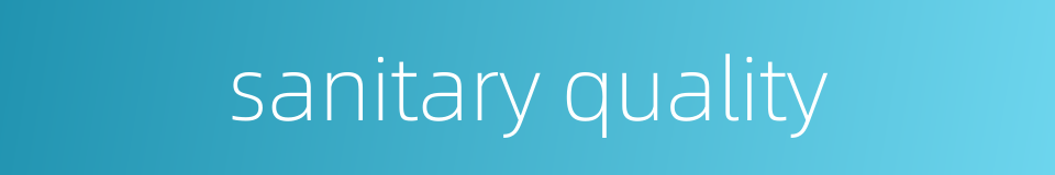sanitary quality的同义词
