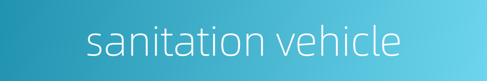 sanitation vehicle的同义词