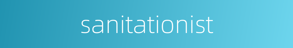 sanitationist的同义词