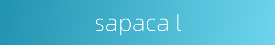 sapaca l的同义词