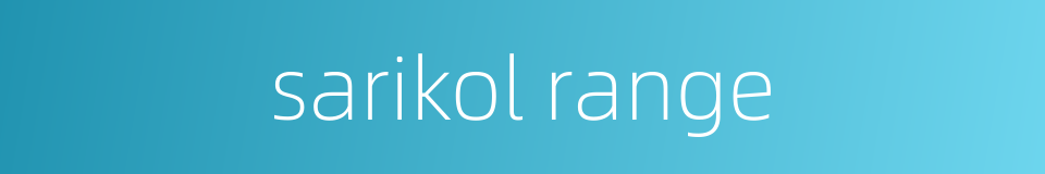 sarikol range的同义词