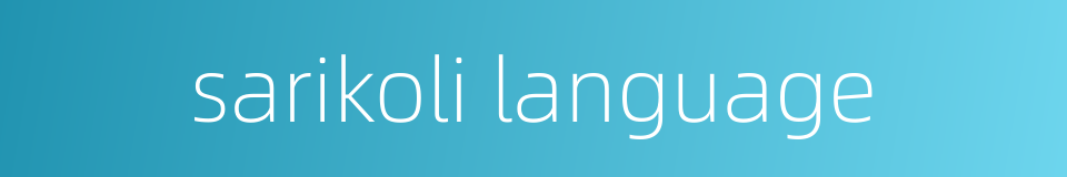 sarikoli language的同义词