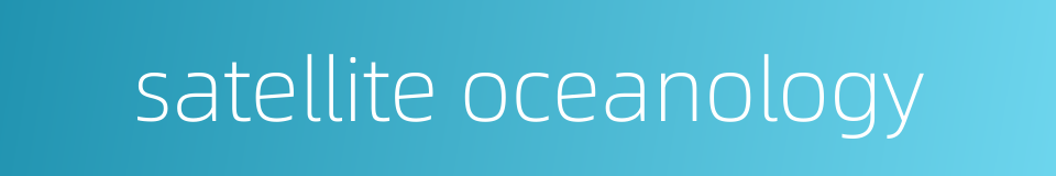 satellite oceanology的同义词