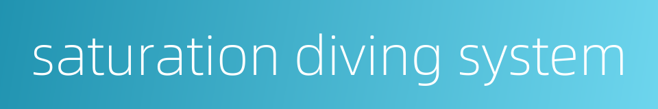 saturation diving system的同义词