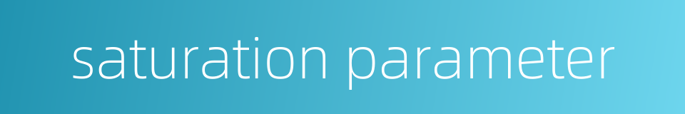 saturation parameter的同义词
