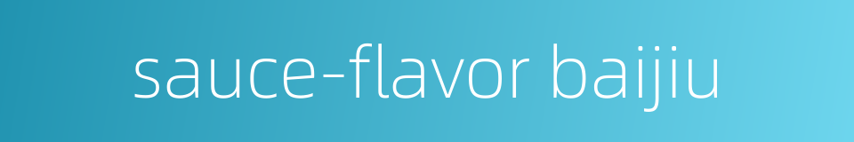 sauce-flavor baijiu的同义词