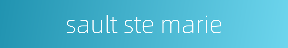sault ste marie的同义词