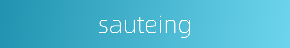 sauteing的同义词