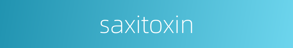saxitoxin的同义词