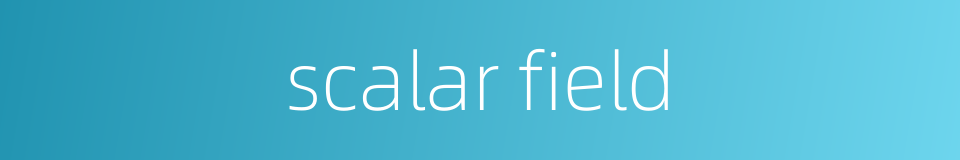 scalar field的同义词
