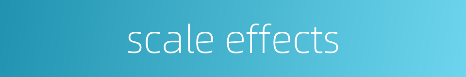 scale effects的同义词
