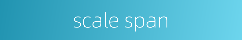 scale span的同义词
