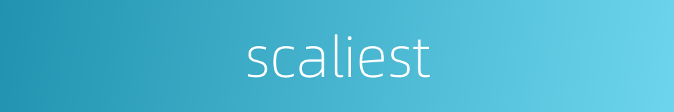 scaliest的同义词