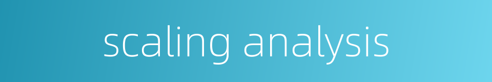 scaling analysis的同义词