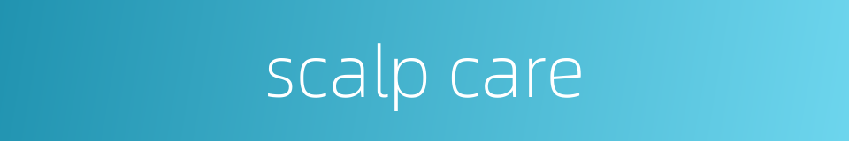 scalp care的同义词